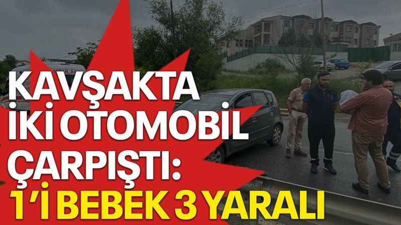 Kavşakta iki otomobil çarpıştı: 1’i bebek 3 yaralı